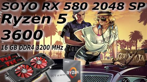 Soyo Rx 580 2048sp 8gb Ryzen 5 3600 16 Gb Ddr4 Ram 3200 Mhz Gta 5