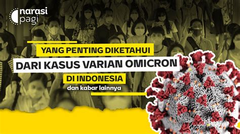 Yang Penting Diketahui Dari Kasus Varian Omicron Di Indonesia Narasi Tv