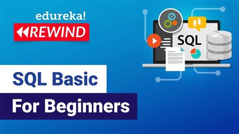 Sql Basic For Beginners Learn Sql Sql Tutorial For Beginners Edureka Rewind 4 Youtube