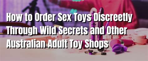 How To Order Sex Toys Discreetly Through Wild Secrets And Other