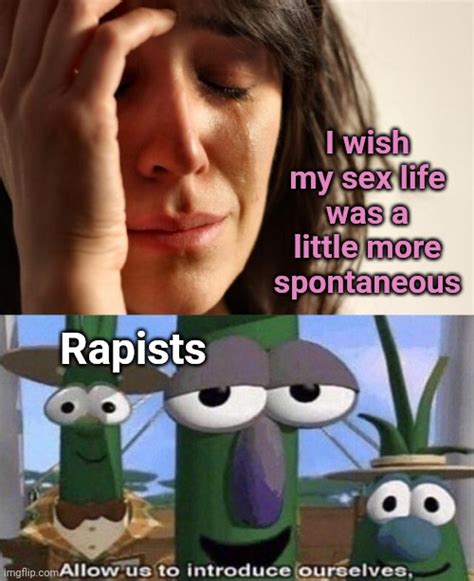 Image Tagged In Memes First World Problems Veggietales Allow Us To Introduce Ourselfs Imgflip