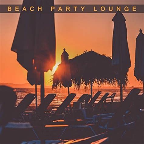 Beach Party Lounge Chill Out Beach Party Ibiza Digital Music