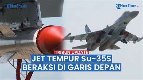 Mengenal Su 35 Rusia Jet Tempur Legendaris Rusia Jadi Momok Pasukan