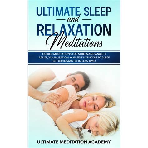 Ultimate Sleep And Relaxation Meditations Guided Meditations For Stress And Anxiety Relief