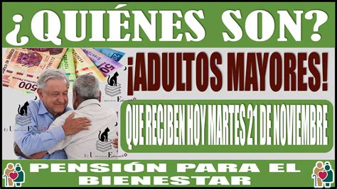 ≫ ¿quiénes Son Los Adultos Mayores Que Reciben Hoy Martes 21 De