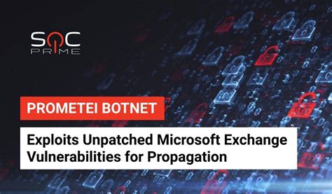 Prometei Botnet Exploits Unpatched Microsoft Exchange Vulnerabilities