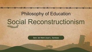 Social Reconstructionism in Education .pptx