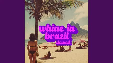 Whine In Brazil Slowed Youtube