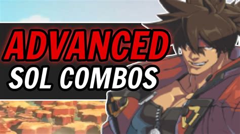 Advanced Sol Badguy Combos With Explanation Guilty Gear Strive YouTube