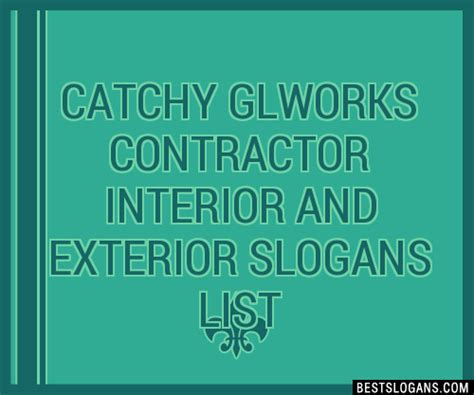 100 Catchy Glworks Contractor Interior And Exterior Slogans 2024