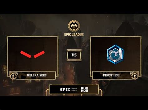 HellRaisers Vs Prosti Esli EPIC League Season 3 Bo3 Game 1 Eiritel