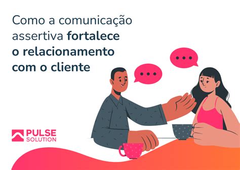 Comunicação assertiva clientes o que é e como colocar em prática