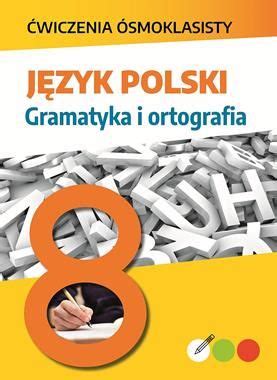 Język polski Gramatyka i ortografia Ćwiczenia ósmoklasisty ERLI pl