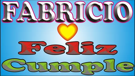 FELIZ CUMPLEAÑOS FABRICIO FELIZ CUMPLE DEDICADO MAÑANITAS YouTube