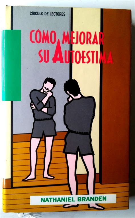 Cómo mejorar su autoestima by Branden Nathaniel Bueno Cartoné 1989