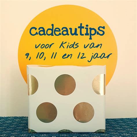 Verjaardag Cadeau Ideeën Voor Kinderen Van 9 10 11 Of 12 Jaar Leuk