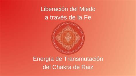 Liberación del Miedo Energía de Transmutación del Chakra de Raiz