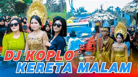 DJ KERETA MALAM AZYA MUSIK NYONGKOLAN PENGANTIN KEDOME KE