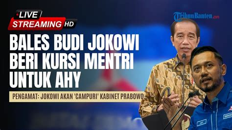 Balas Budi Presiden Beri Ahy Kursi Menteri Pengamat Jokowi Akan