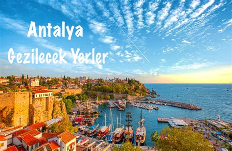 Gezi Ve Seyahat Antalya Da Gezilecek Yerler