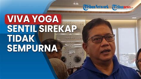 Waketum PAN Viva Yoga Sentil Sirekap Tidak Sempurna Hingga Setuju