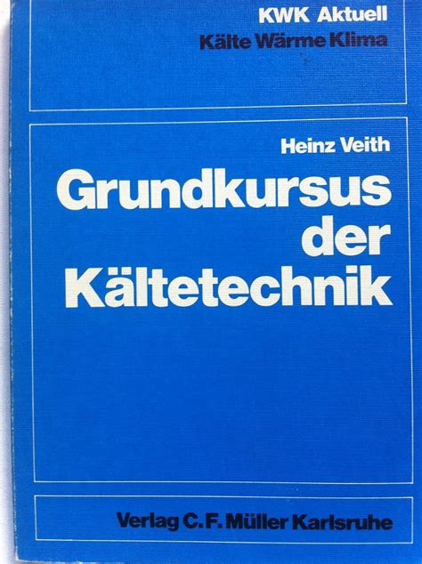 Grundkursus Der K Ltetechnik Veith Heinz Amazon De B Cher