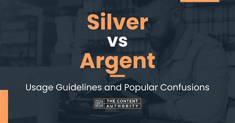 Silver vs Argent: Usage Guidelines and Popular Confusions