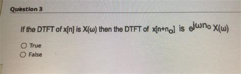 Solved Question If The Dtft Of X N Is X W Then The Dtft Chegg