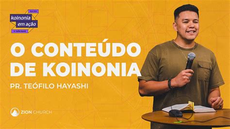 Koinonía em Ação Parte 3 O CONTEÚDO DA KOINONIA Pr Teófilo