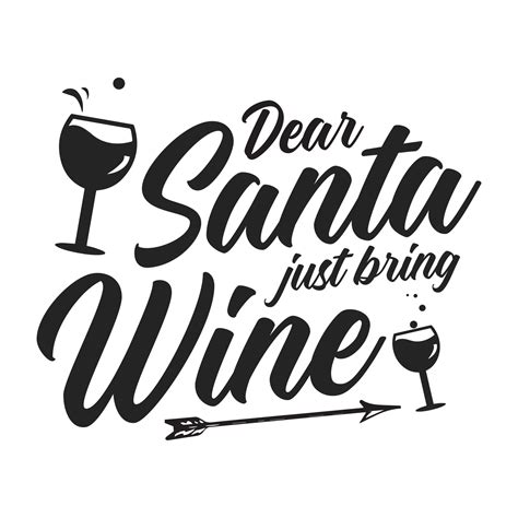 Dear Santa Just Bring Wine Wine Glass Typography Vector Christmas