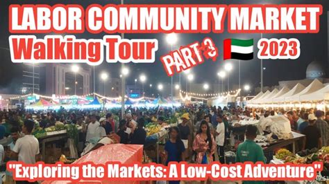 Labor Community Market Complete Walking Tour Al Quoz Dubai