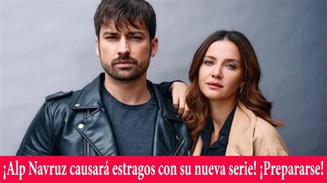 Alp Navruz causará estragos con su nueva serie Prepararse YouTube