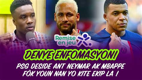 Psg Deside Ant Neymar Ak Mbappe F K Youn Nan Yo Kite Ekip La Youtube