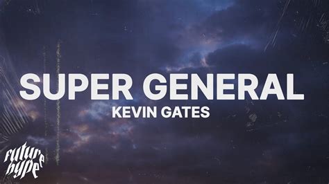 Kevin Gates Super General Lyrics Youtube