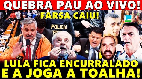 A Farsa Caiu L Pau Quebra Ao Vivo Lula Fica Encurralado E Joga A