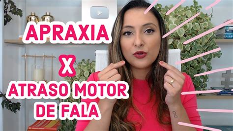 Apraxia De Fala Da Inf Ncia E Atraso Motor De Fala O Que S O E No Que