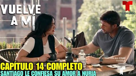 Vuelve A Mí Capítulo 14 Completo Telemundo YouTube