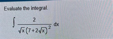 Solved Evaluate The Integral ∫﻿﻿2x2 7 2x2 2dx