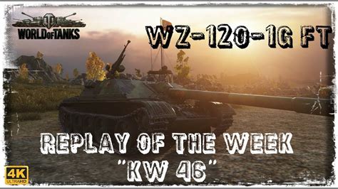 Let S Play World Of Tanks WZ 120 1G Replay Of The Week KW 46