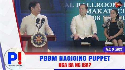 P Kwentong Politiko Feb Pbbm Nagiging Puppet Nga Ba Ng Iba