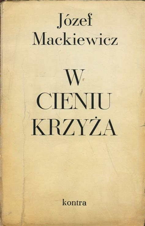 Józef Mackiewicz W CIENIU KRZYŻA wyd pierwsze Londyn 1972 Watykan