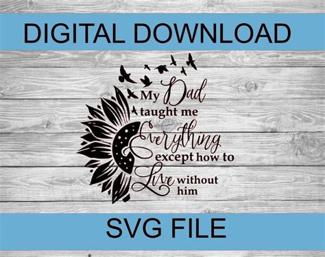 My Dad Taught Me Everything Except How To Live Without Him Svg In