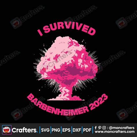 Survived Barbenheimer Svg Barbie X Oppenheimer Svg File In 2023