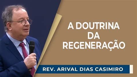 A Doutrina Da Regenera O Rev Arival Dias Casimiro Ebd Ipp Youtube