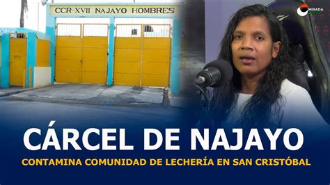 CÁRCEL DE NAJAYO CONTAMINA COMUNIDAD DE LECHERÍA EN SAN CRISTÓBAL YouTube