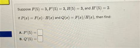 Solved Suppose F 5 3 F 5 3 H 5 3 ﻿and H 5 2 If