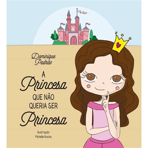 A Princesa Que N O Queria Ser Princesa Em Promo O Ofertas Na Americanas