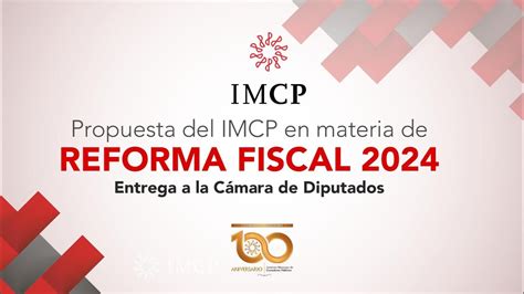 Imcp Entrega De Propuesta De Reforma Fiscal A C Mara De