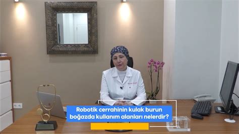 Robotik cerrahinin kulak burun boğazda kullanım alanları nelerdir