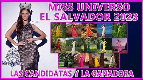 Miss Universo El Salvador 2023 Las Candidatas Y La Ganadora Youtube